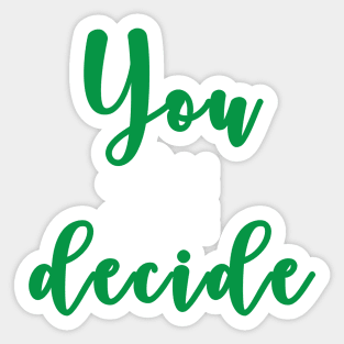 You decide :): Sticker